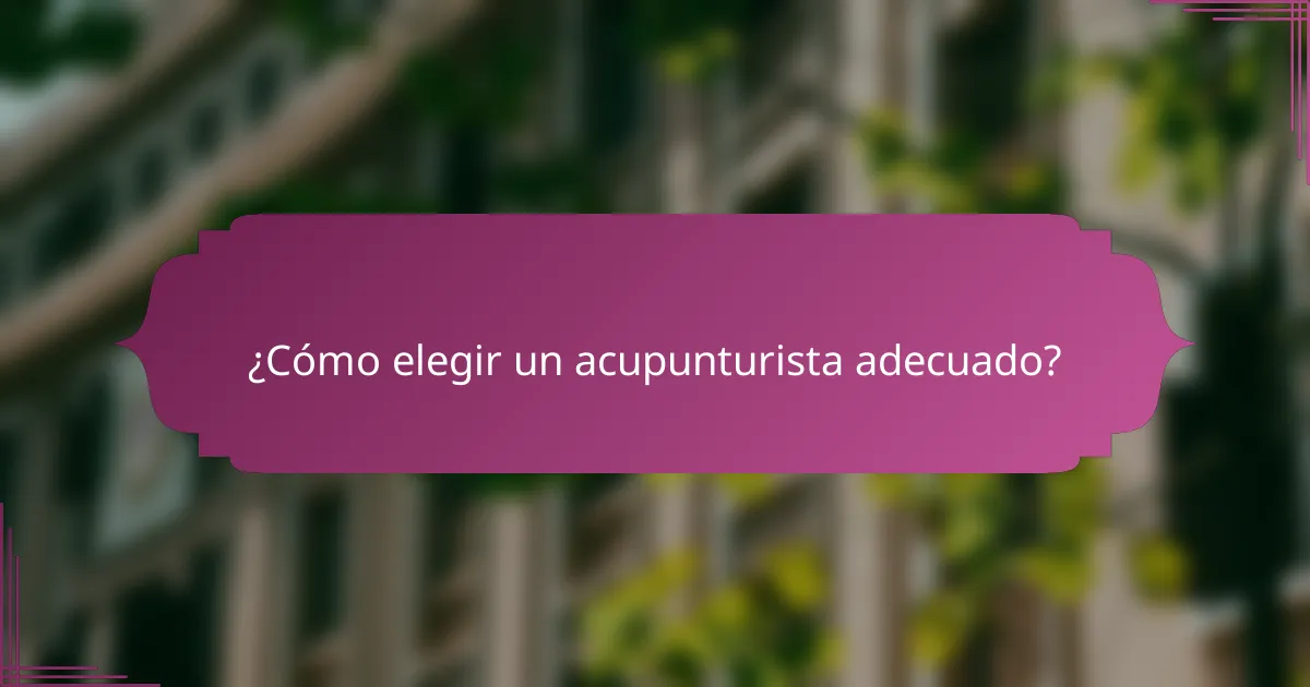 ¿Cómo elegir un acupunturista adecuado?