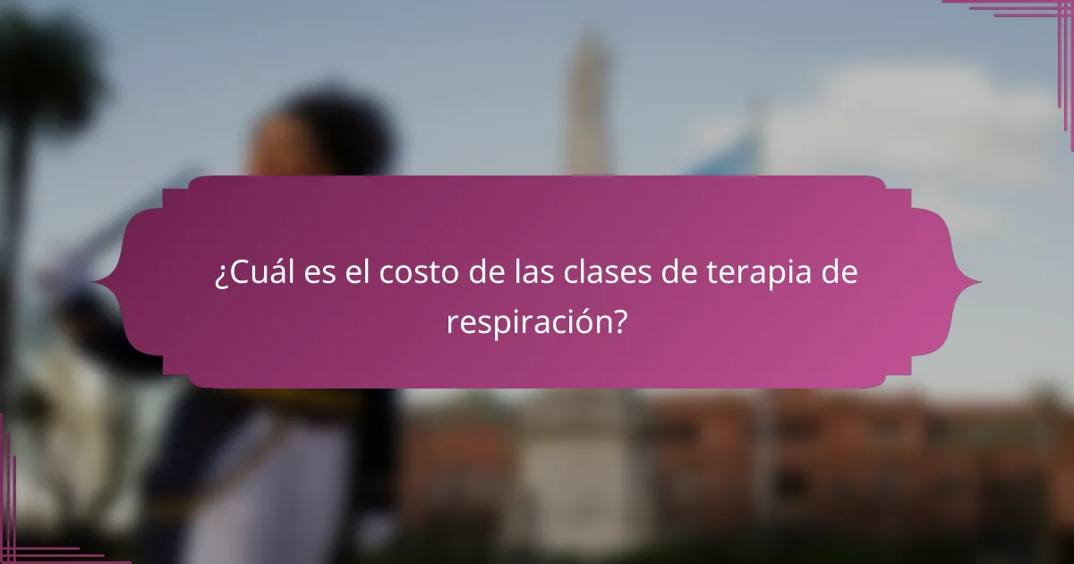 ¿Cuál es el costo de las clases de terapia de respiración?