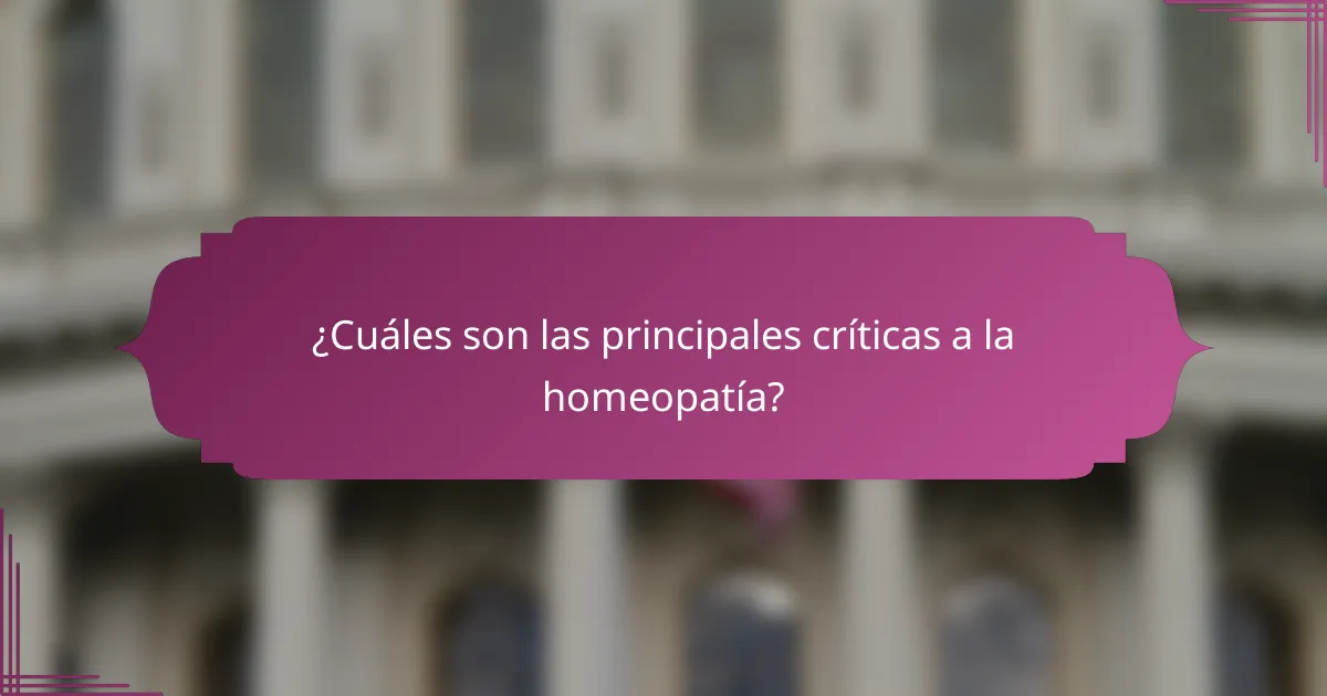 ¿Cuáles son las principales críticas a la homeopatía?