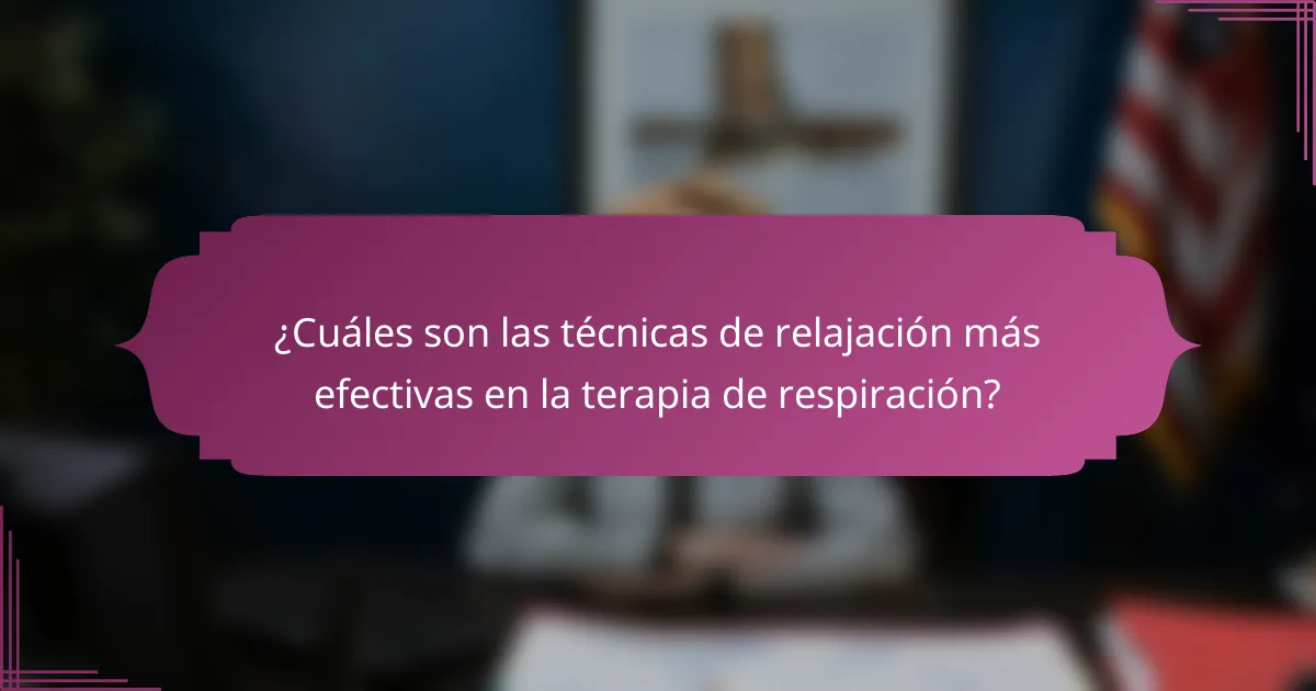 ¿Cuáles son las técnicas de relajación más efectivas en la terapia de respiración?