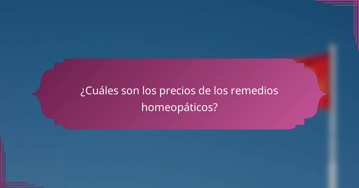 ¿Cuáles son los precios de los remedios homeopáticos?