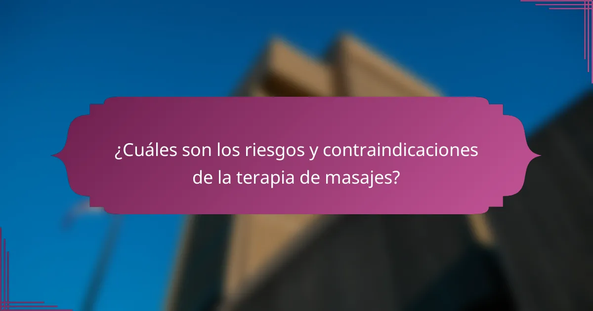 ¿Cuáles son los riesgos y contraindicaciones de la terapia de masajes?