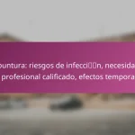 Acupuntura: riesgos de infección, necesidad de un profesional calificado, efectos temporales