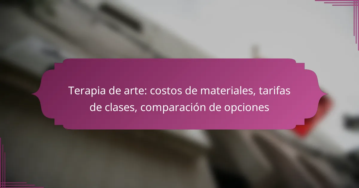 Terapia de arte: costos de materiales, tarifas de clases, comparación de opciones