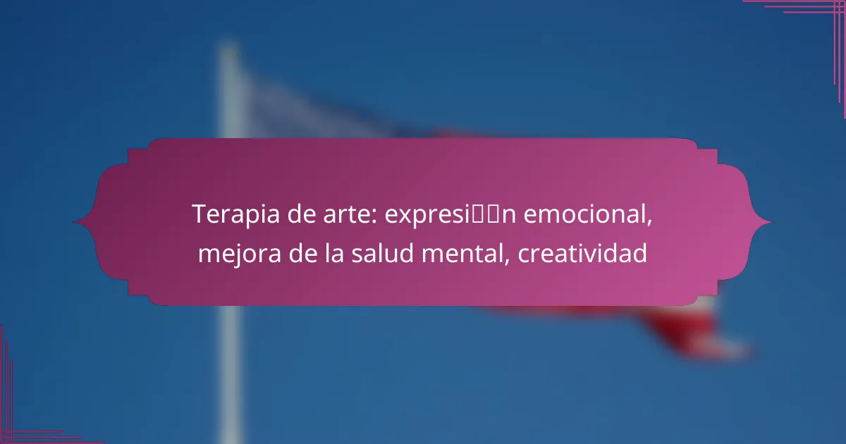 Terapia de arte: expresión emocional, mejora de la salud mental, creatividad