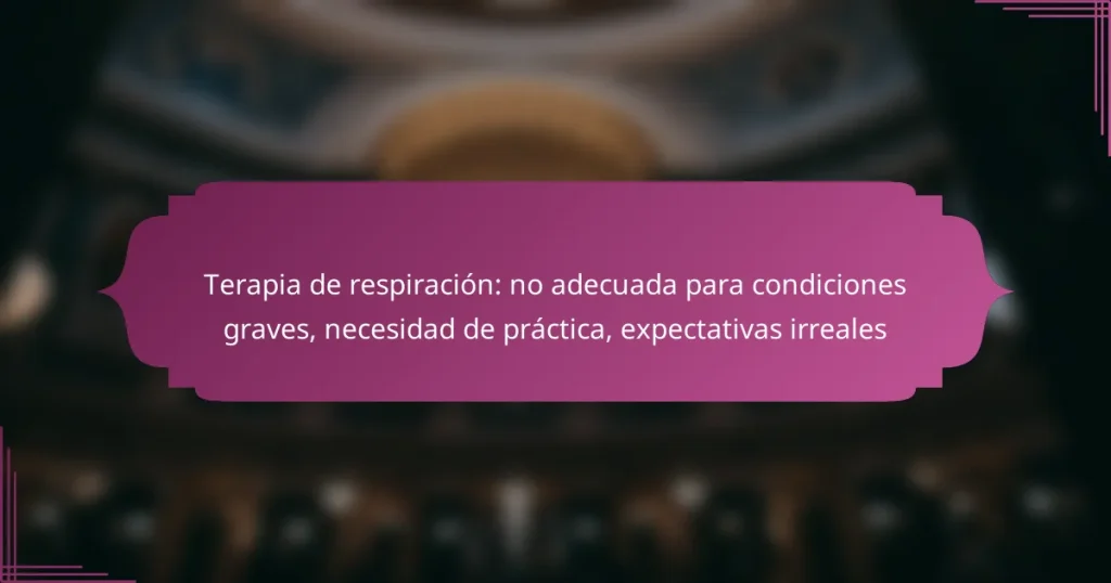 Terapia de respiración: no adecuada para condiciones graves, necesidad de práctica, expectativas irreales