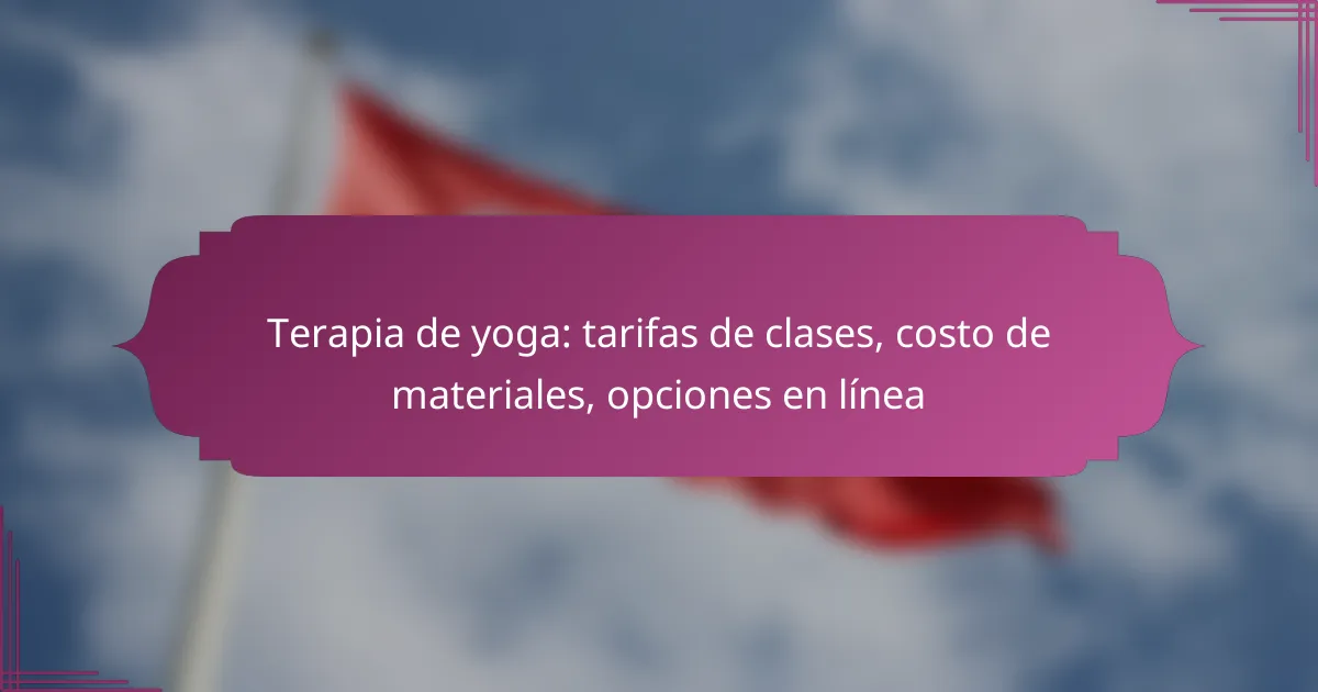 Terapia de yoga: tarifas de clases, costo de materiales, opciones en línea