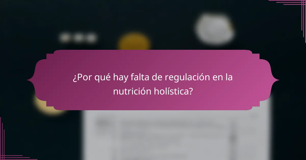 ¿Por qué hay falta de regulación en la nutrición holística?