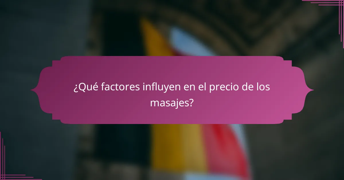 ¿Qué factores influyen en el precio de los masajes?