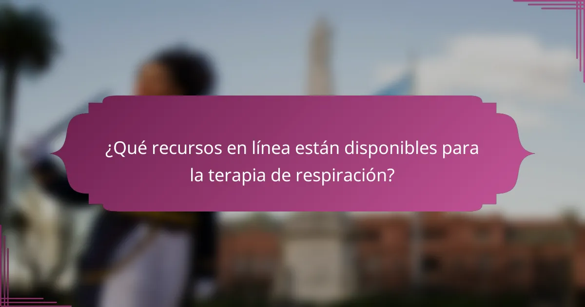 ¿Qué recursos en línea están disponibles para la terapia de respiración?